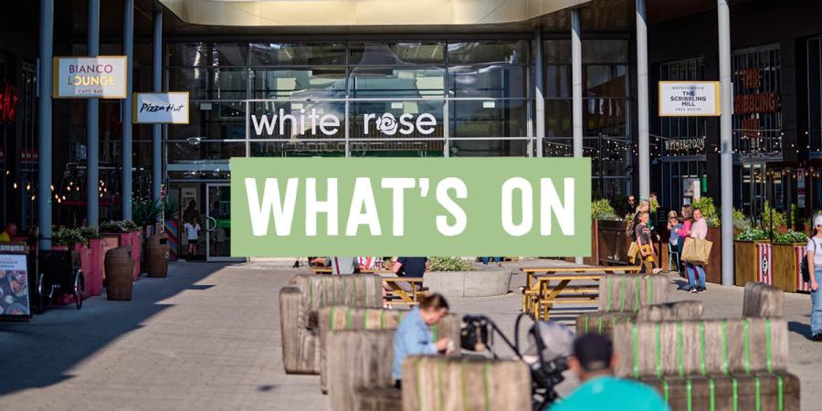 What's on at White Rose